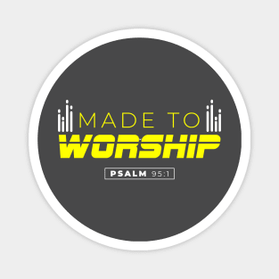 Made to Worship Psalm 95:1 Christian Bible Verse Quotation Magnet